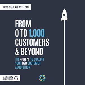 From 0 to 1,000 Customers & Beyond: The 4 Steps to Scaling Your B2B Customer Acquisition