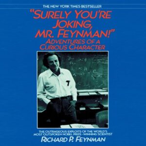 Surely You’re Joking, Mr. Feynman!