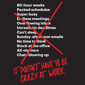 It Doesn’t Have to Be Crazy at Work