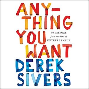 Anything You Want: 40 Lessons for a New Kind of Entrepreneur