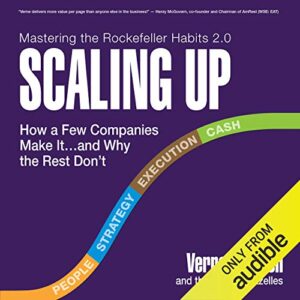 Scaling Up: How a Few Companies Make It…and Why the Rest Don’t, Rockefeller Habits 2.0